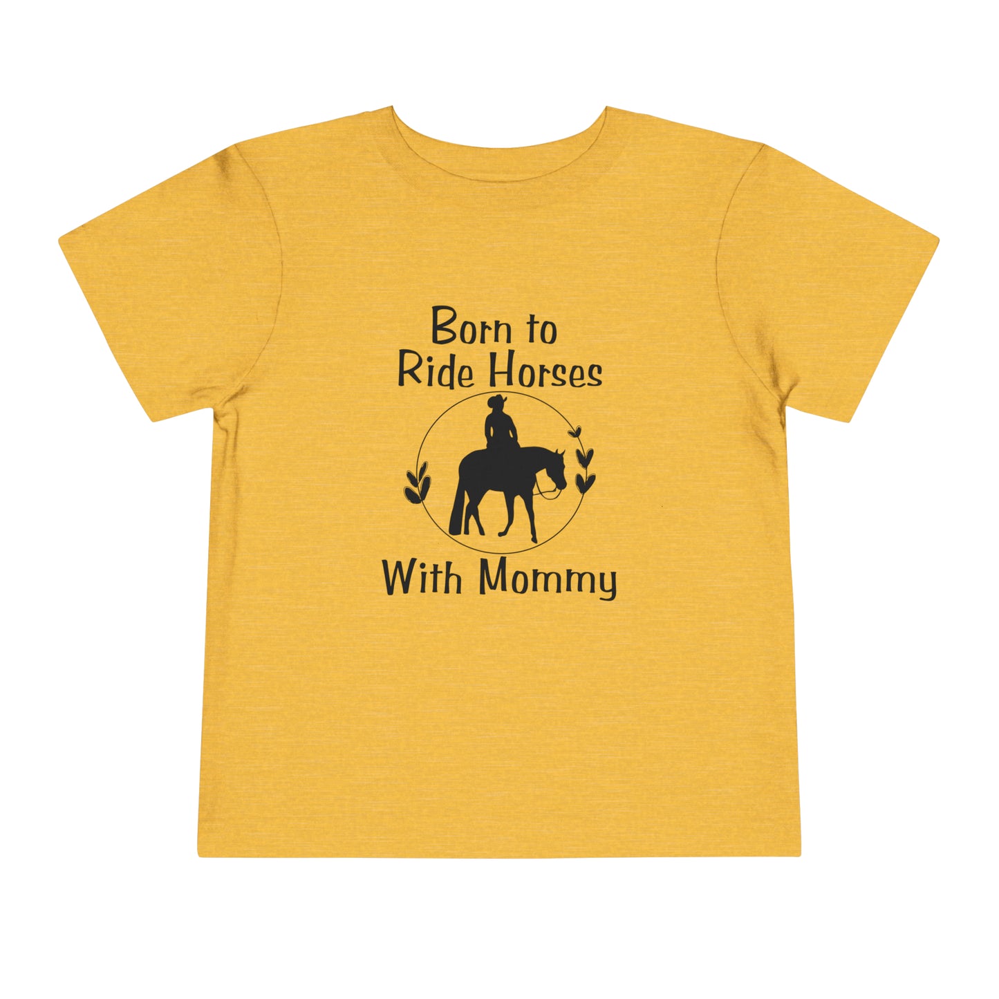 Born to Ride Horses with Mommy Toddler Short Sleeve Tee