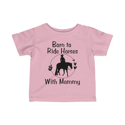 Born to Ride Horses with Mommy Infant Fine Jersey Tee