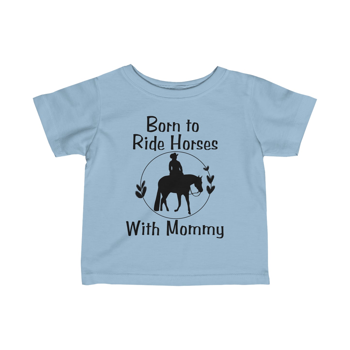 Born to Ride Horses with Mommy Infant Fine Jersey Tee