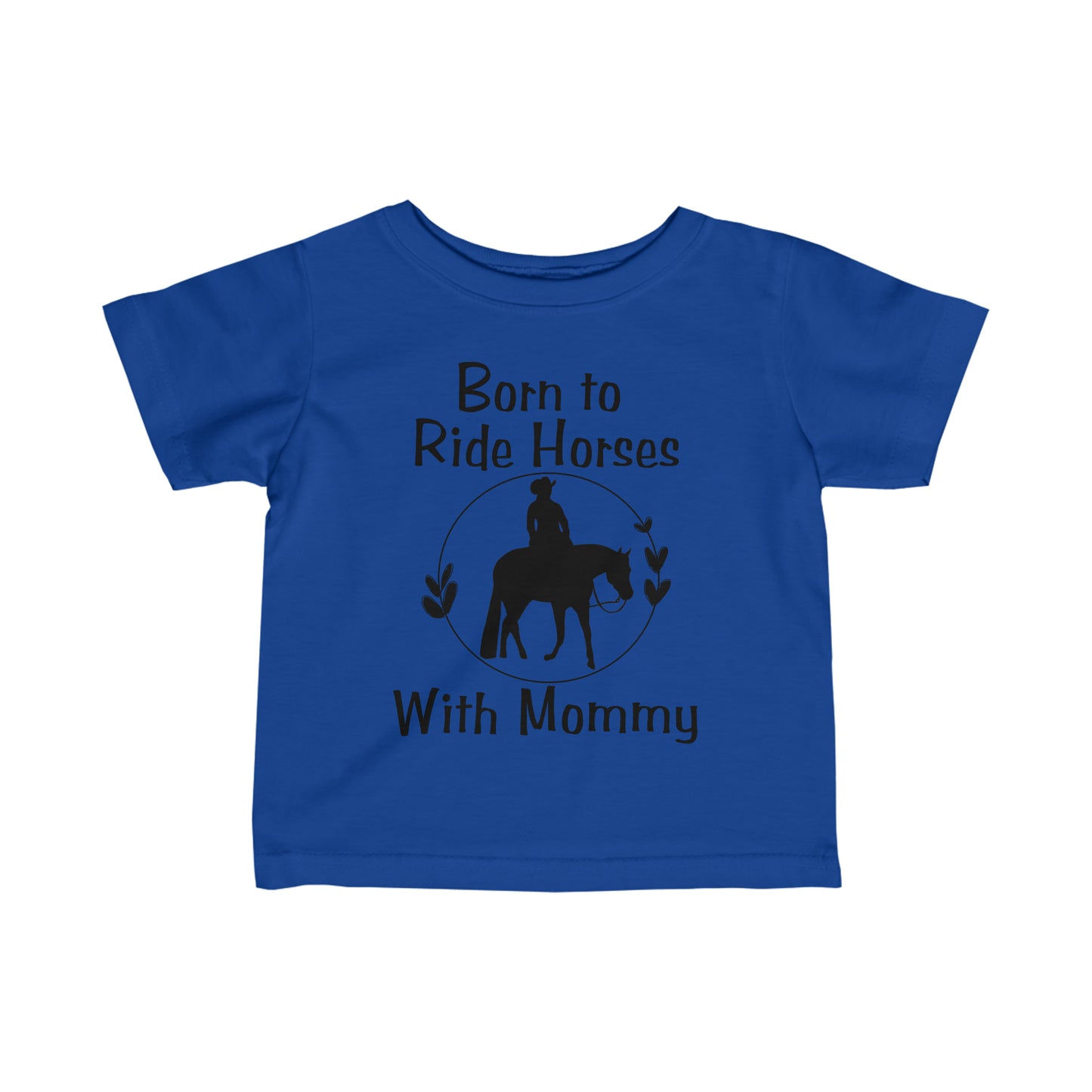 Born to Ride Horses with Mommy Infant Fine Jersey Tee