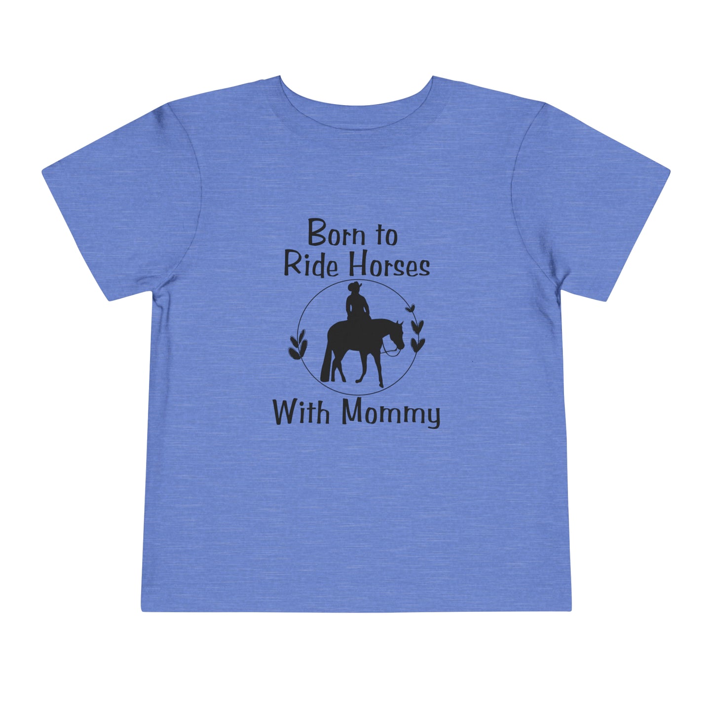 Born to Ride Horses with Mommy Toddler Short Sleeve Tee