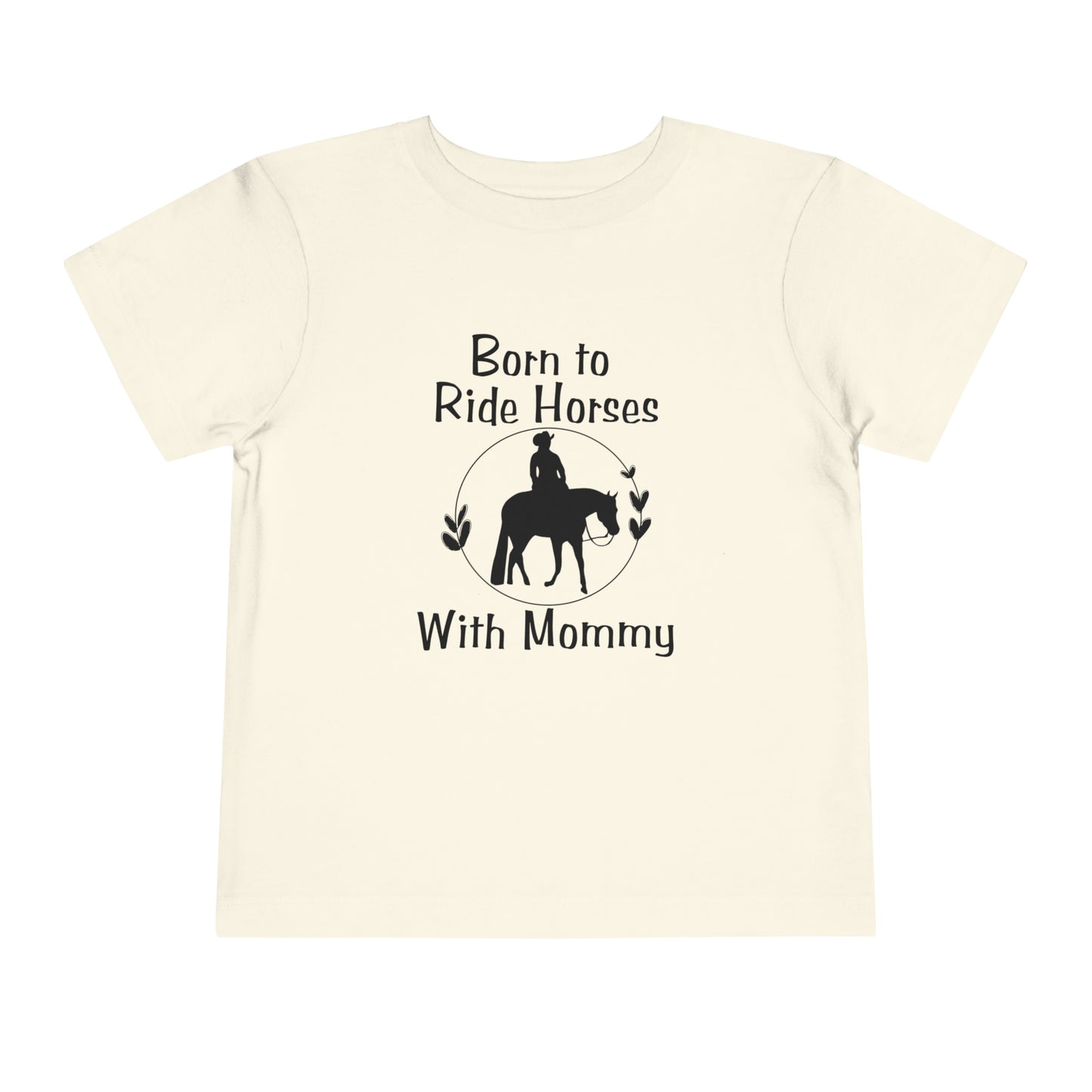 Born to Ride Horses with Mommy Toddler Short Sleeve Tee