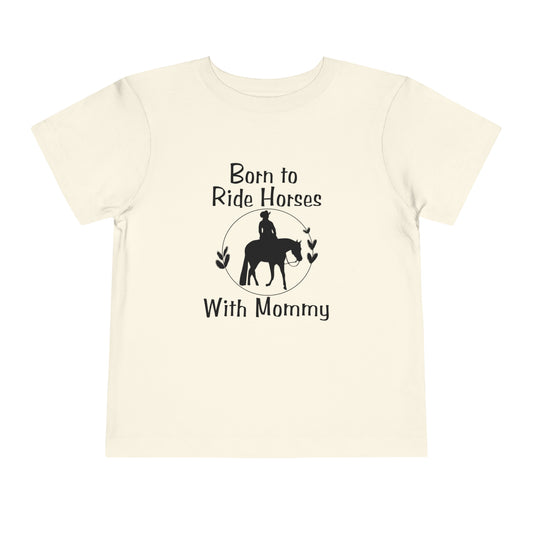 Born to Ride Horses with Mommy Toddler Short Sleeve Tee