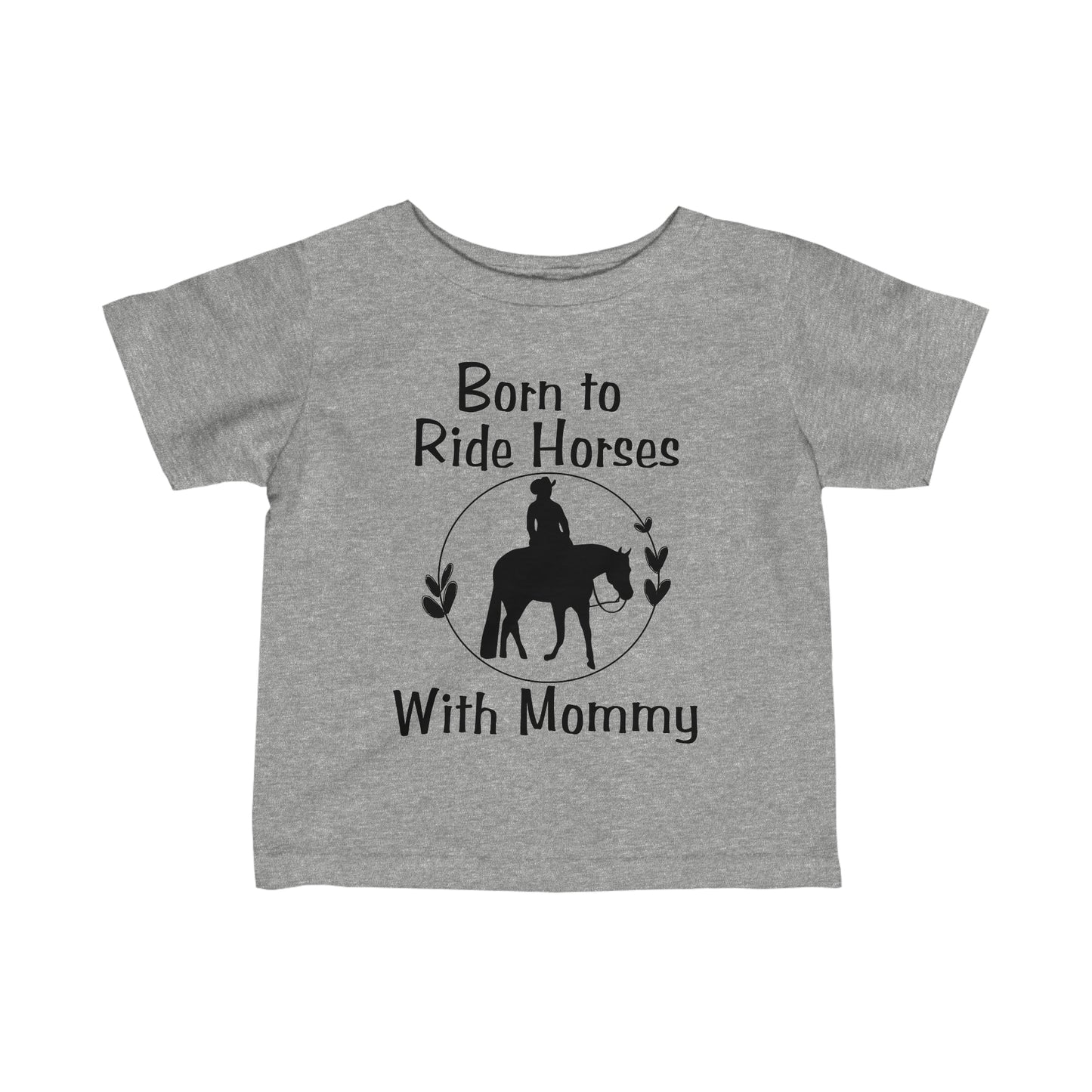 Born to Ride Horses with Mommy Infant Fine Jersey Tee