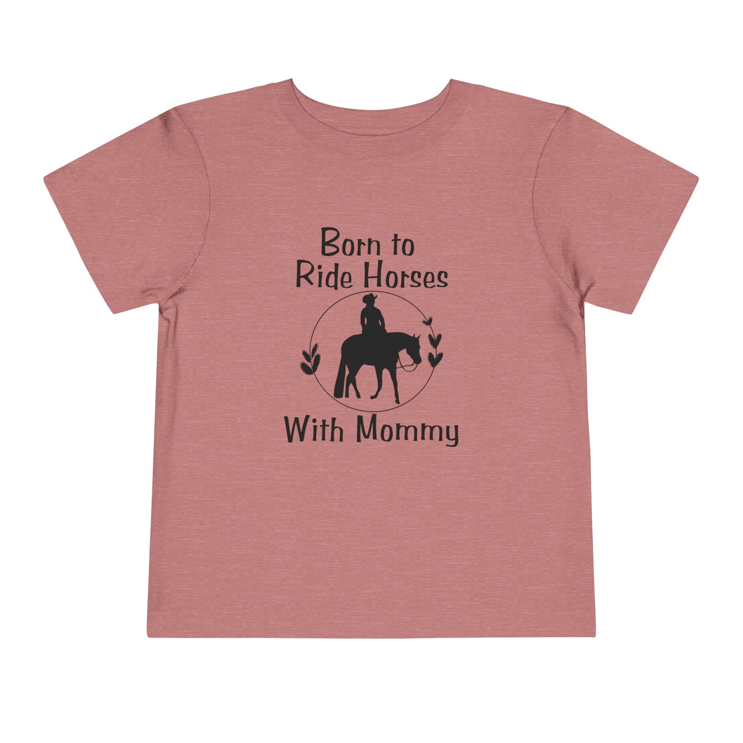 Born to Ride Horses with Mommy Toddler Short Sleeve Tee