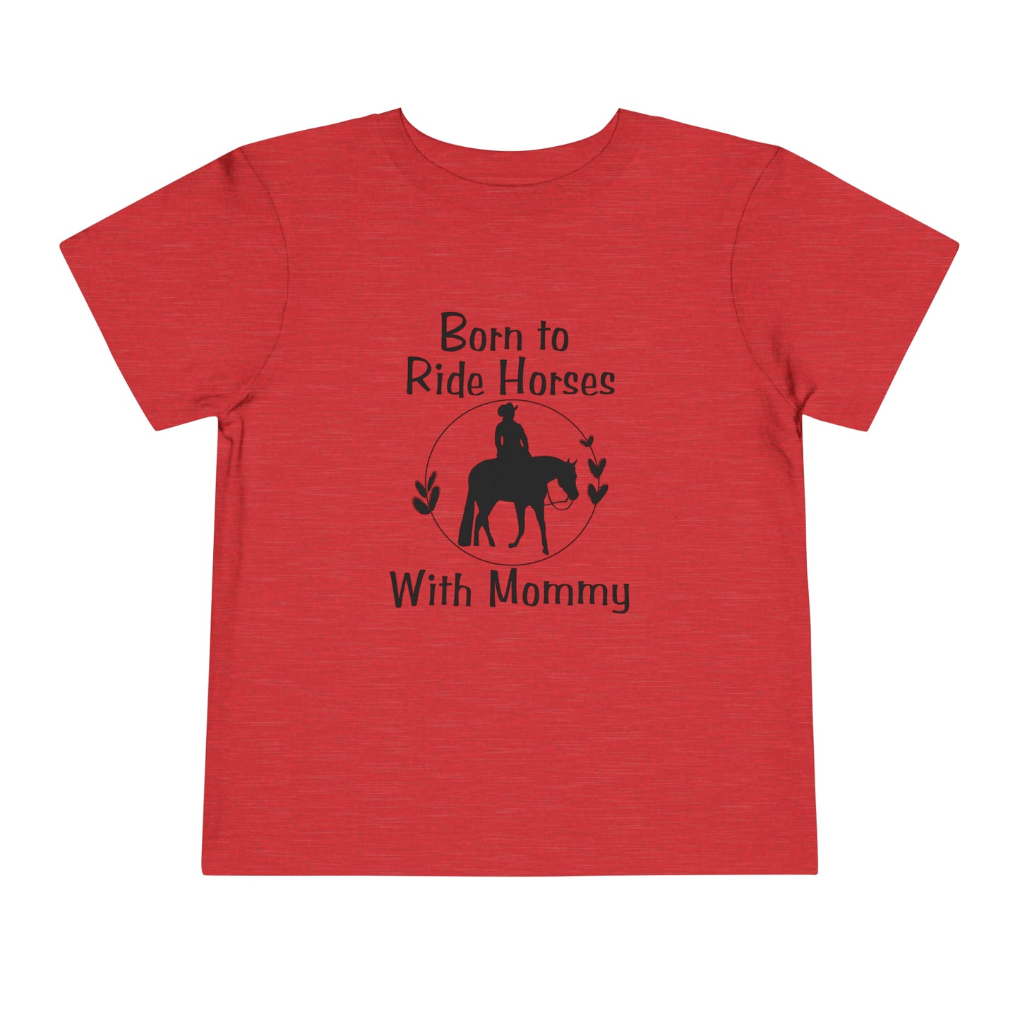 Born to Ride Horses with Mommy Toddler Short Sleeve Tee