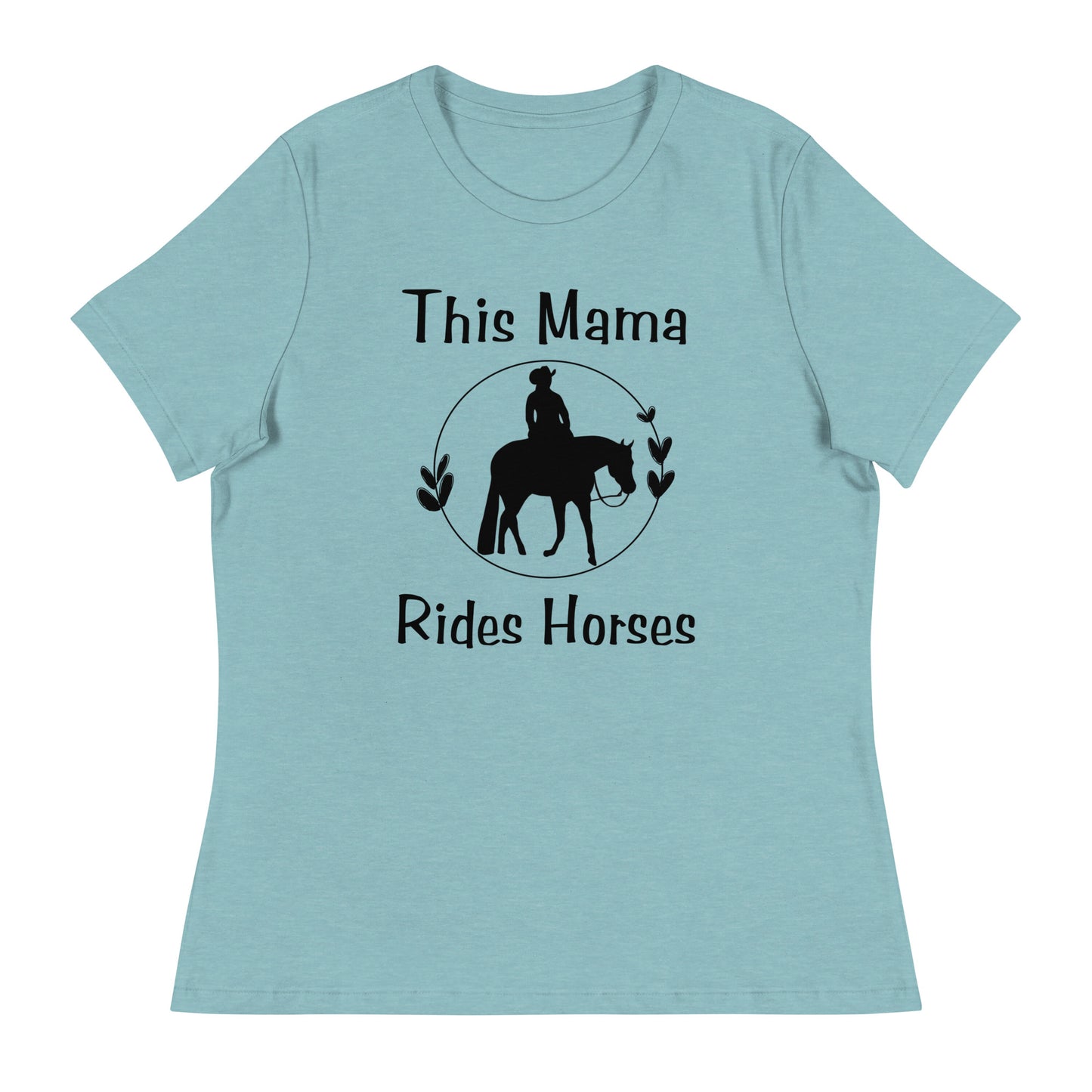 This Mama Rides Horses Women's Relaxed T-Shirt