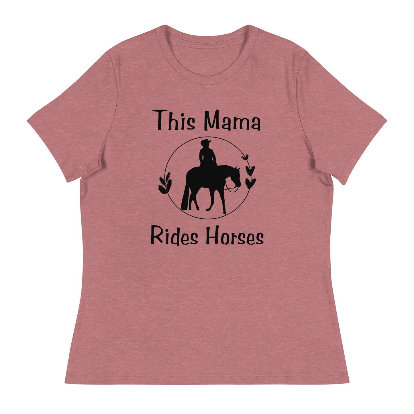 This Mama Rides Horses Women's Relaxed T-Shirt