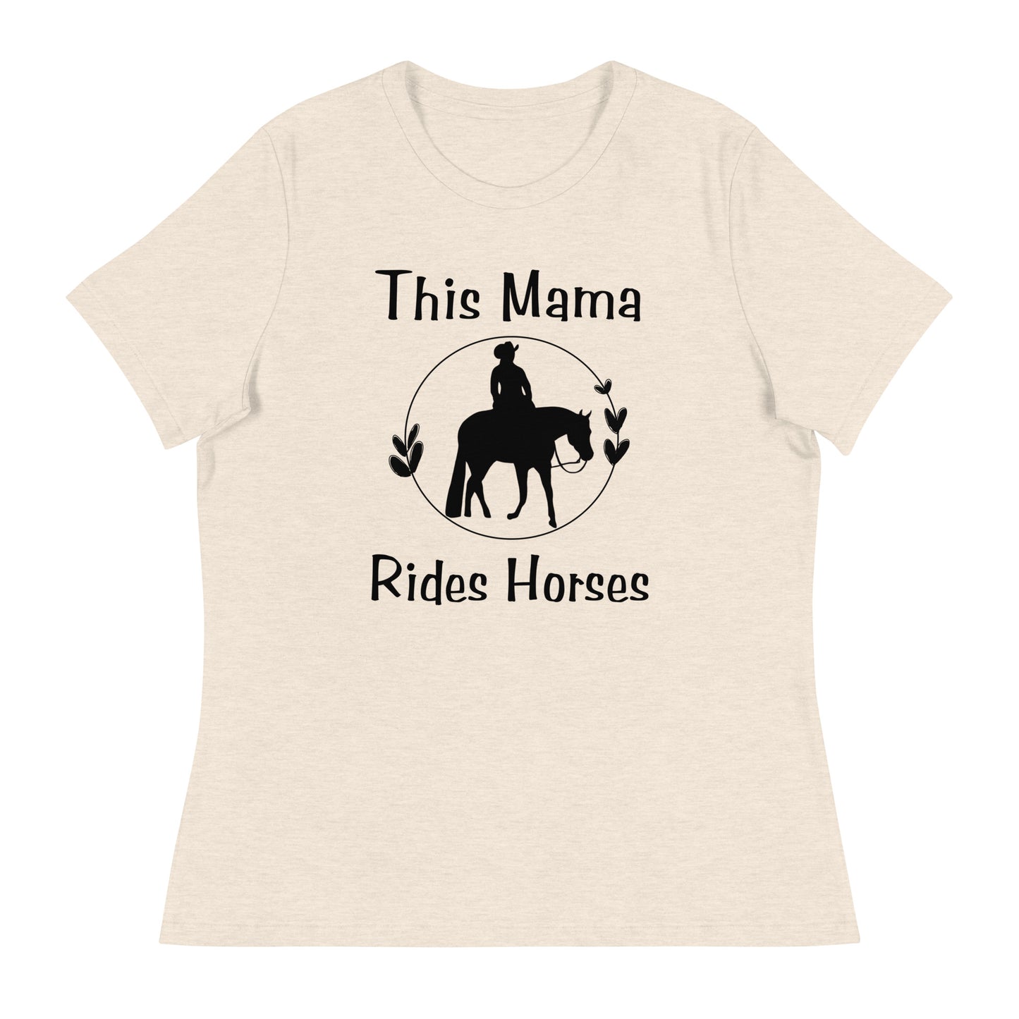 This Mama Rides Horses Women's Relaxed T-Shirt