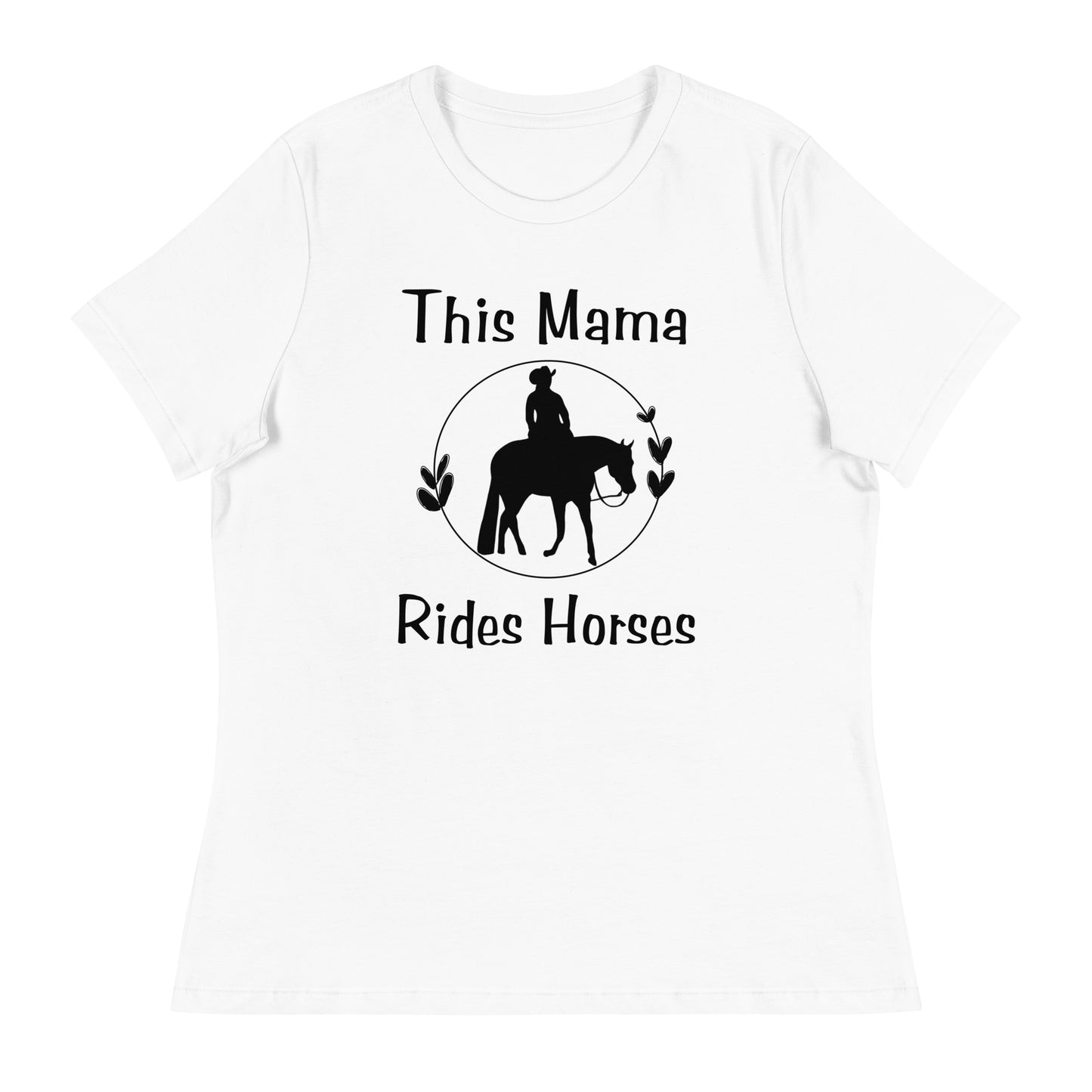 This Mama Rides Horses Women's Relaxed T-Shirt